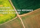 Agriculture : les angles morts des réponses politiques à la crise